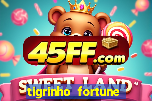 tigrinho fortune dinheiro infinito